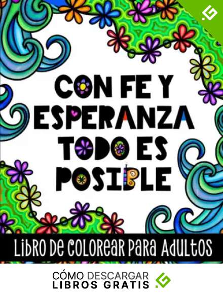 Con Fe y Esperanza Todo es Posible, Libro de Colorear para Adultos: Inspirador cuaderno para colorear dise&ntilde;os relajantes, frases motivacionales y afirmaciones positivas en espa&ntilde;ol