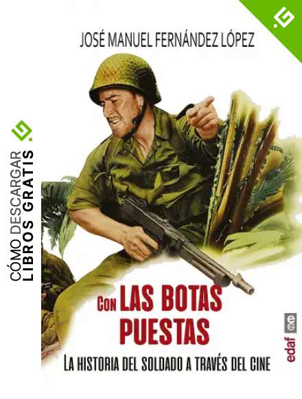 Con las botas puestas. La historia del soldado a trav&eacute;s del cine (Cr&oacute;nicas de la Historia)