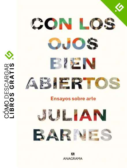 Con los ojos bien abiertos: Ensayos sobre arte: 6 (Fuera de colecci&oacute;n)