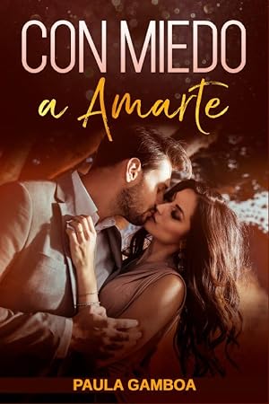 Con Miedo a Amarte (Oferta Especial 3 en 1): La Colecci&oacute;n Completa de Libros de Novelas Rom&aacute;nticas en Espa&ntilde;ol. Una Novela Rom&aacute;ntica de Paula Gamboa