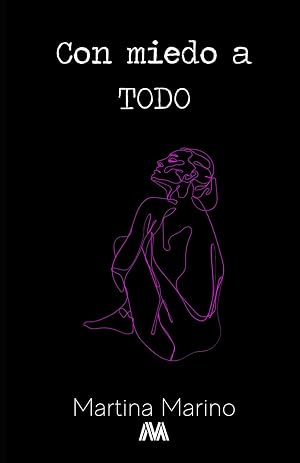 Con miedo a todo: Delirios de una ansiosa (verso y prosa po&eacute;tica)