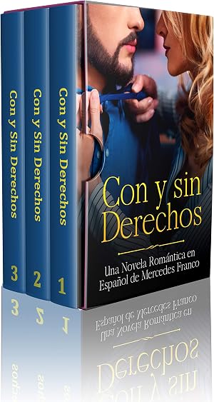 Con y sin Derechos (Oferta Especial 3 Libros en 1) : La Colecci&oacute;n Completa de Libros de Novelas Rom&aacute;nticas en Espa&ntilde;ol. Una Novela Rom&aacute;ntica en Espa&ntilde;ol de Mercedes Franco
