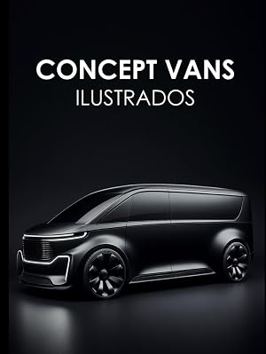 CONCEPT VANS Ilustrados (VEH&Iacute;CULOS CONCEPT Ilustrados)