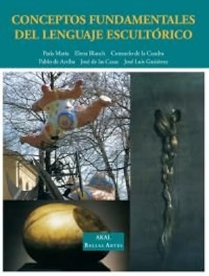 Conceptos fundamentales del lenguaje escult&oacute;rico: 2 (Bellas Artes)