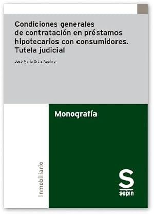 Condiciones generales de contrataci&oacute;n en pr&eacute;stamos hipotecarios con consumidores. Tutela judicial