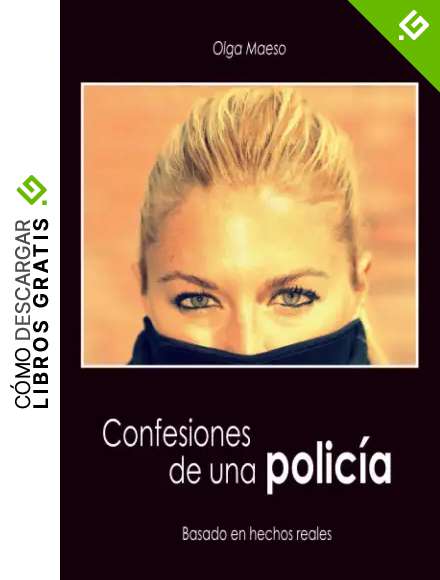 Confesiones de una polic&iacute;a: Basado en hechos reales