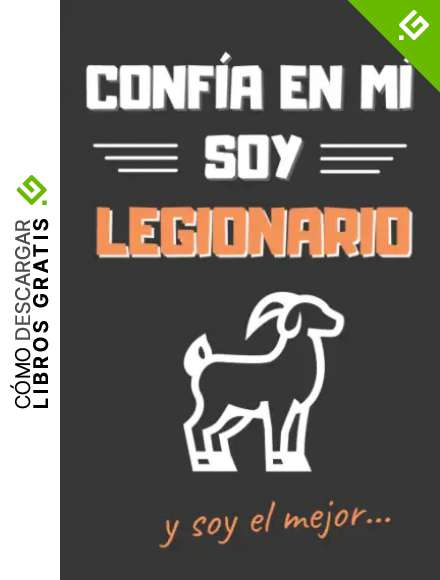 CONF&Iacute;A EN M&Iacute;, SOY LEGIONARIO: DIVERTIDO CUADERNO DE NOTAS, DIARIO O AGENDA PARA CABALLEROS DE LA LEGI&Oacute;N ESPA&Ntilde;OLA | Regalo original y creativo | Cumplea&ntilde;os, Navidad, aniversario o d&iacute;a del padre.