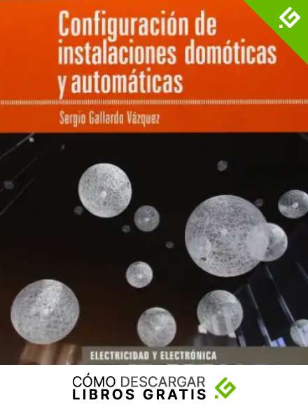 Configuraci&oacute;n de instalaciones dom&oacute;ticas y autom&aacute;ticas (Electricidad Electronica)