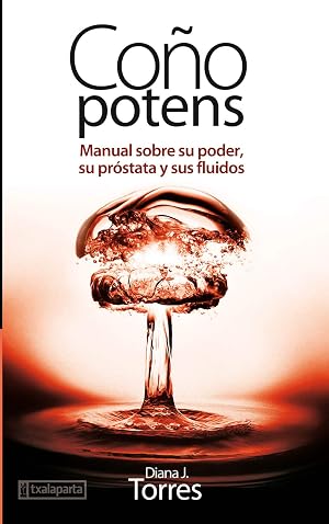 Co&ntilde;o potens: Manual sobre su poder, su pr&oacute;stata y sus fluidos (GEBARA)