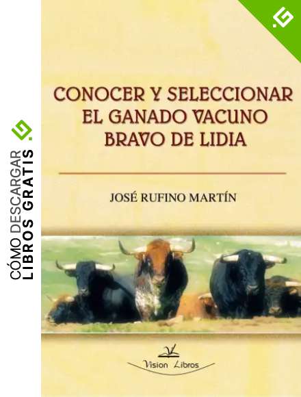 Conocer y seleccionar el ganado vacuno bravo de lidia