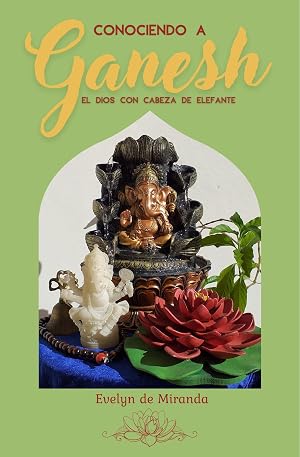 CONOCIENDO A GANESH: EL DIOS CON CABEZA DE ELEFANTE