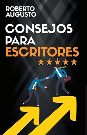 CONSEJOS PARA ESCRITORES: Vence tus miedos y escribe un libro de &eacute;xito (SERIE ESCRITURA CREATIVA)