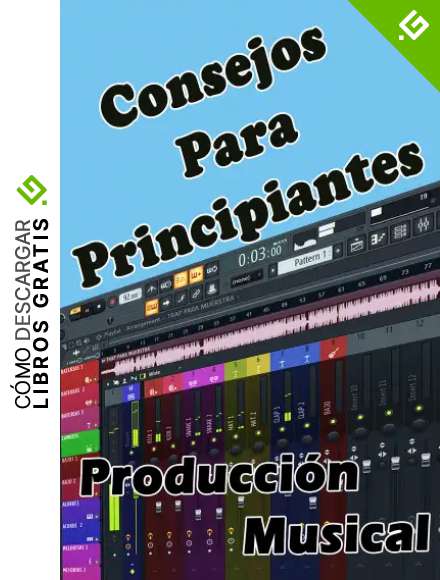 CONSEJOS PARA PRINCIPIANTES Producci&oacute;n Musical