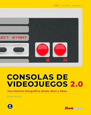 Consolas de Videojuegos 2.0: Una historia fotogr&aacute;fica desde Atari a Xbox (SIN COLECCION)