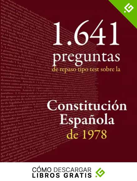 Constituci&oacute;n Espa&ntilde;ola: 1.641 preguntas tipo test de repaso: Cuaderno de apoyo al estudio de la Carta Magna o preparaci&oacute;n de oposiciones