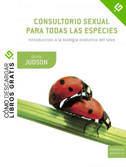 Consultorio sexual para todas las especies: Introducci&oacute;n a la biolog&iacute;a evolutiva del sexo (Drakontos Bolsillo)