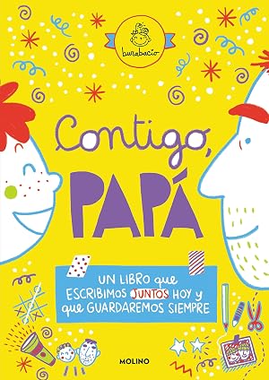 Contigo, pap&aacute;: Un libro que escribimos juntos hoy y que guardaremos siempre (No ficci&oacute;n infantil)