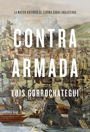 Contra Armada: La mayor victoria de Espa&ntilde;a sobre Inglaterra (Tiempo de Historia)