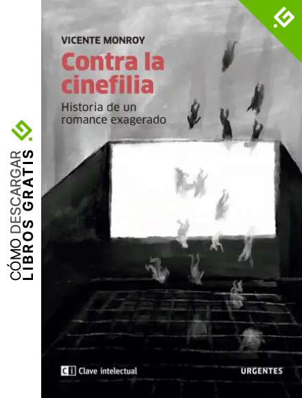 Contra la cinefilia: Historia de un romance exagerado: 3 (Urgentes)