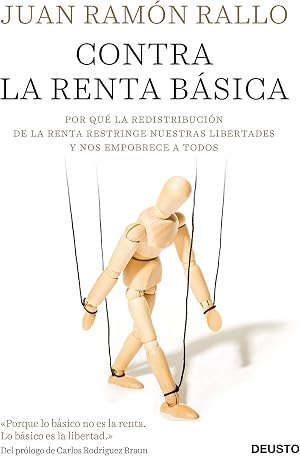 Contra la renta b&aacute;sica: Por qu&eacute; la redistribuci&oacute;n de la renta restringe nuestras libertades y nos empobrece a todos (Sin colecci&oacute;n)