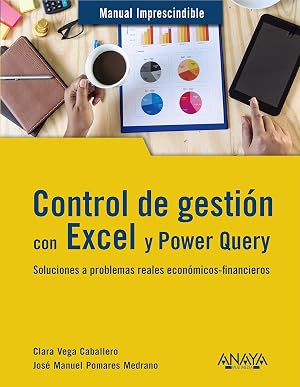 Control de gesti&oacute;n con Excel y Power Query: Soluciones a problemas reales econ&oacute;micos-financieros (MANUALES IMPRESCINDIBLES)