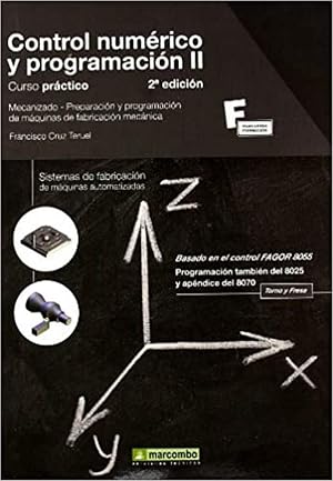 Control Num&eacute;rico y Programaci&oacute;n II (2&ordf; EDICI&Oacute;N): Sistemas de fabricaci&oacute;n de m&aacute;quinas automatizadas: 1 (MARCOMBO FORMACI&Oacute;N)