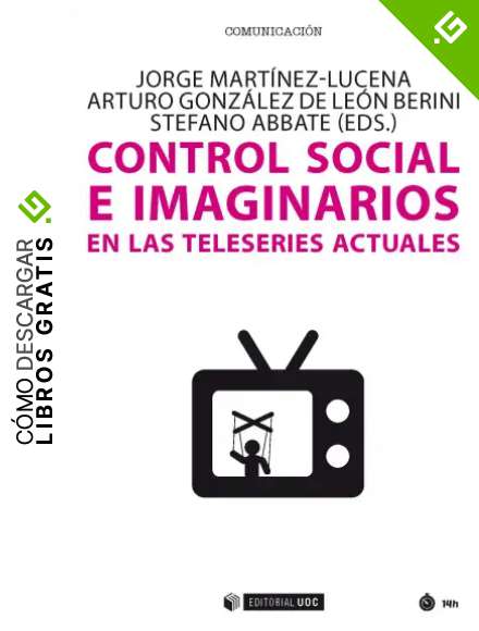 Control social e imaginarios en las teleseries actuales (Manuales)
