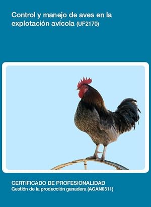 Control y manejo de aves en la explotaci&oacute;n av&iacute;cola (UF2170) (SIN COLECCION)