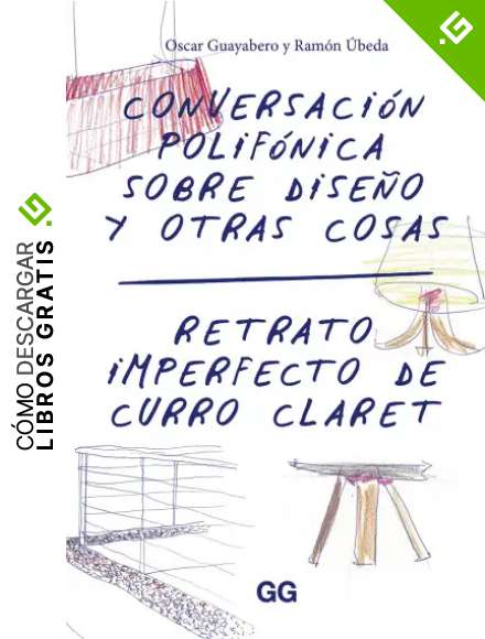 Conversacion polif&oacute;nica sobre dise&ntilde;o y otras. Retrato imperfecto de Curro Claret