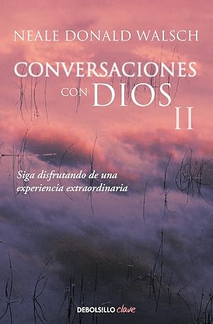 Conversaciones con Dios II: Siga disfrutando de una experiencia extraordinaria (Clave)