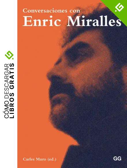 Conversaciones con Enric Miralles