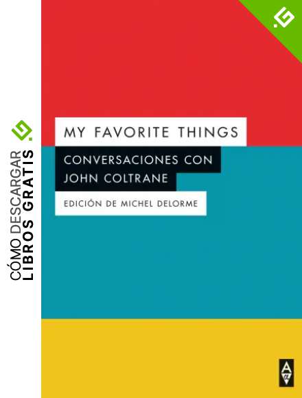 Conversaciones con John Coltrane (2&ordf; ED): My favorite things (ALPHA A.)