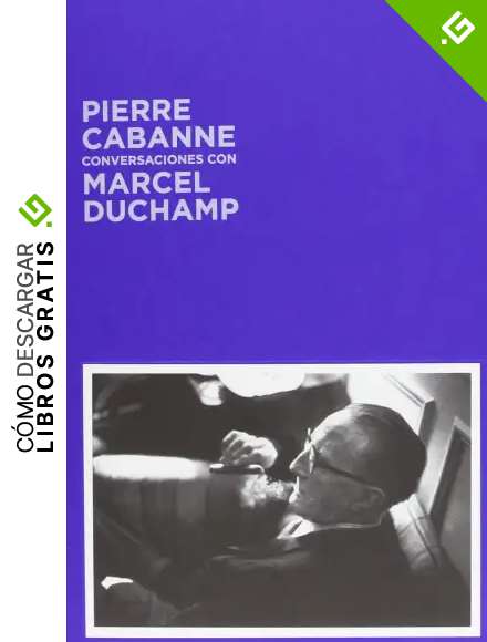 Conversaciones Con Marcel Duchamp