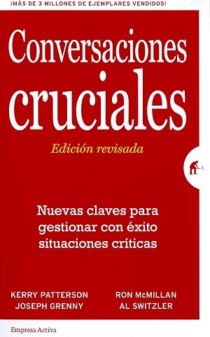 Conversaciones Cruciales - Edici&oacute;n revisada: Nuevas claves para gestionar con &eacute;xito situaciones cr&iacute;ticas (Gesti&oacute;n del conocimiento)