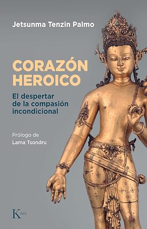 Coraz&oacute;n heroico: El despertar de la compasi&oacute;n incondicional (Sabidur&iacute;a perenne)