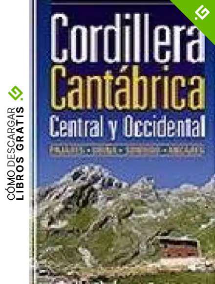 Cordillera Cant&aacute;brica Central y Occidental: Pajares, Ubi&ntilde;a, Somiedo, Ancares (Guia Monta&ntilde;era)