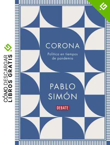 Corona: Pol&iacute;tica en tiempos de pandemia (Sociedad)