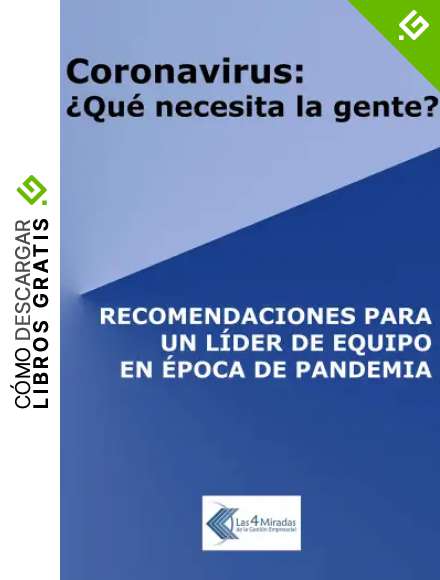 Coronavirus: &iquest;qu&eacute; necesita la gente?: Recomendaciones para un l&iacute;der de equipo en &eacute;poca de pandemia