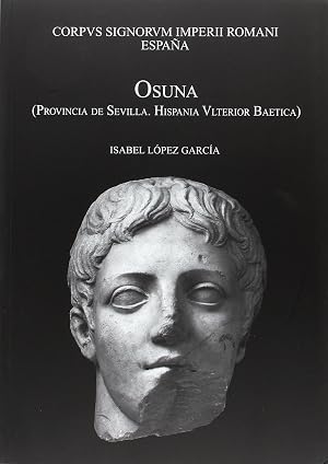 CORPUS SIGNORUM IMPERII ROMANI ESPA&Ntilde;A: Osuna (Provincia de Sevilla. Hispania Ulterior Baetica): 327 (Historia y Geograf&iacute;a)