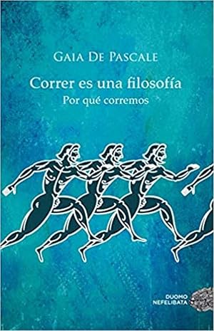 Correr Es Una Filosof&iacute;a (NEFELIBATA)