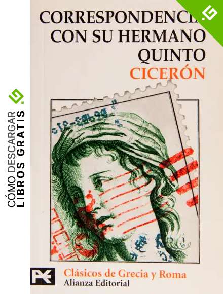 Correspondencia con su hermano Quinto: Incluido el "Breve manual de campa&ntilde;a electoral" (El libro de bolsillo - Bibliotecas tem&aacute;ticas - Biblioteca de cl&aacute;sicos de Grecia y Roma)