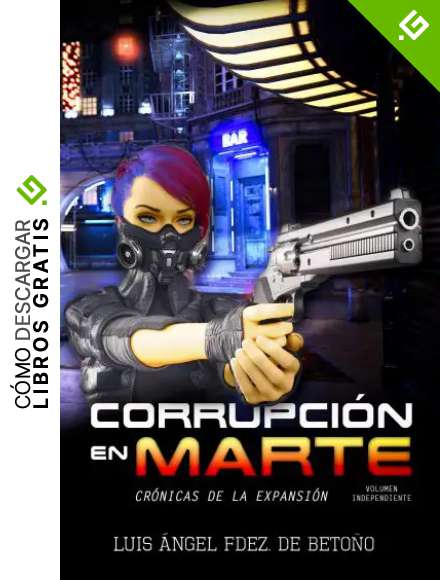 Corrupci&oacute;n en Marte: (Ciencia ficci&oacute;n, Novela negra, Thriller polic&iacute;aco) (Cr&oacute;nicas de la expansi&oacute;n. Volumen independiente))