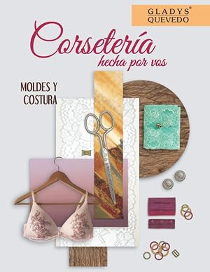 Corseter&iacute;a hecha por vos: Moldes y costura