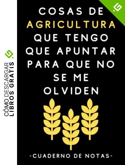 Cosas De Agricultura Que Tengo Que Apuntar Para Que No Se Me Olviden: Cuaderno De Notas Ideal Para Agricultores - 120 P&aacute;ginas