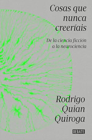 Cosas que nunca creer&iacute;ais: De la ciencia ficci&oacute;n a la neurociencia (Ciencia y Tecnolog&iacute;a)