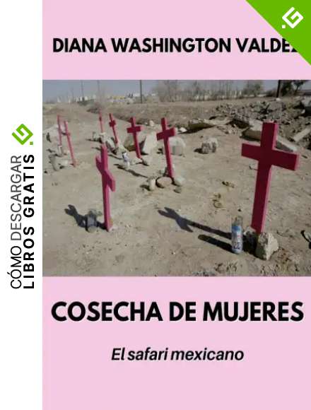 Cosecha de Mujeres: El safari mexicano