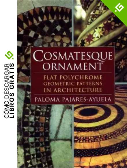Cosmatesque Ornament: Flat Polychrome Geometric Patterns in Architecture