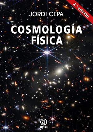 Cosmolog&iacute;a f&iacute;sica. 2.&ordf; Edici&oacute;n: Segunda Edici&oacute;n: 40 (Astronom&iacute;a)