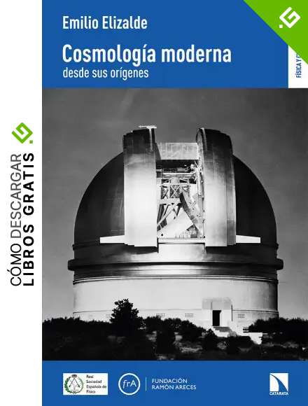 Cosmolog&iacute;a moderna desde sus or&iacute;genes: 3 (F&iacute;sica y Ciencia para todos)