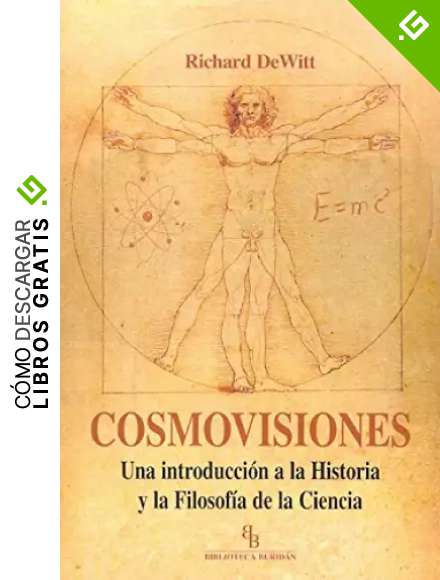 Cosmovisiones: Una introducci&oacute;n a la Historia y la Filosof&iacute;a de la Ciencia
